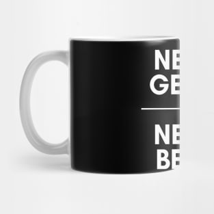 Never get up, Never begin Mug